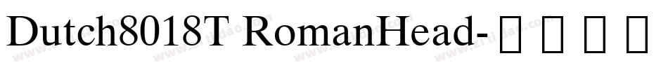 Dutch8018T RomanHead字体转换